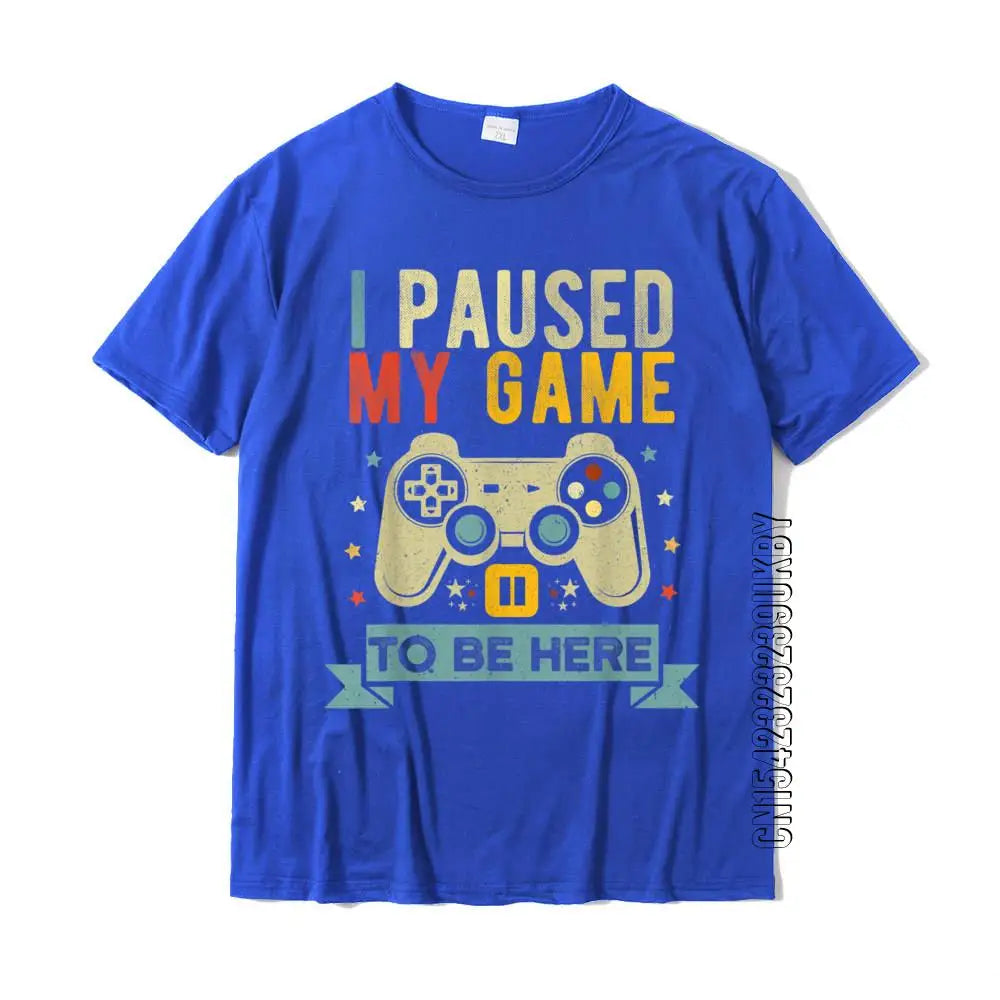 playera gamer "I Paused My Game To Be Here "