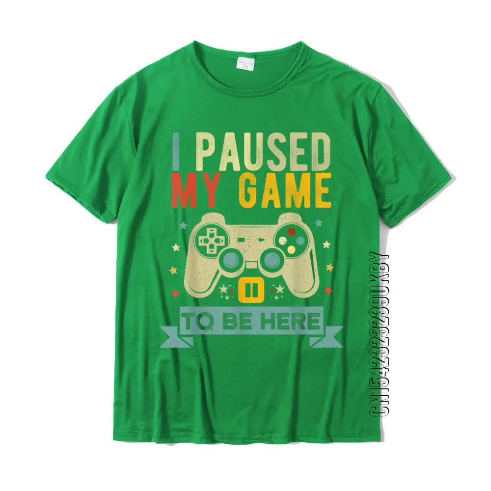 playera gamer "I Paused My Game To Be Here "