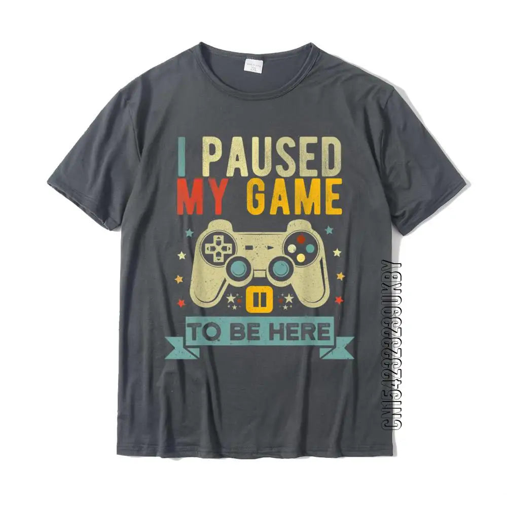 playera gamer "I Paused My Game To Be Here "