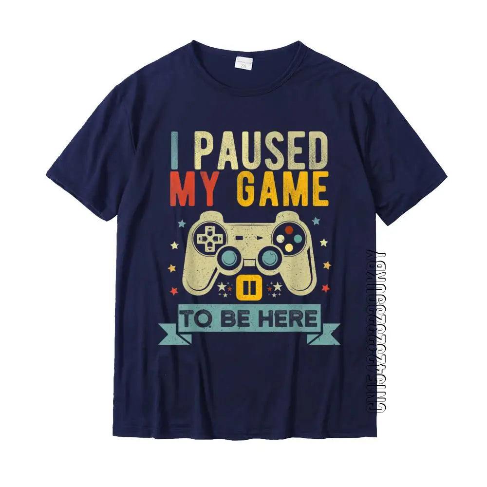 playera gamer "I Paused My Game To Be Here "