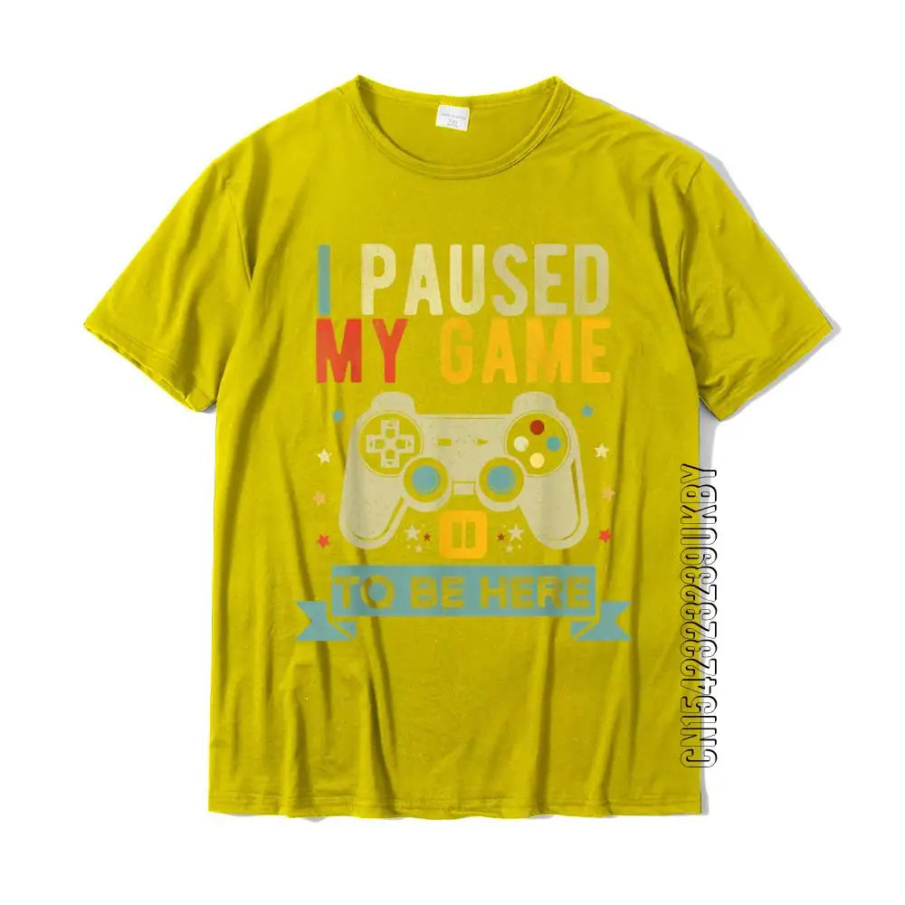 playera gamer "I Paused My Game To Be Here "