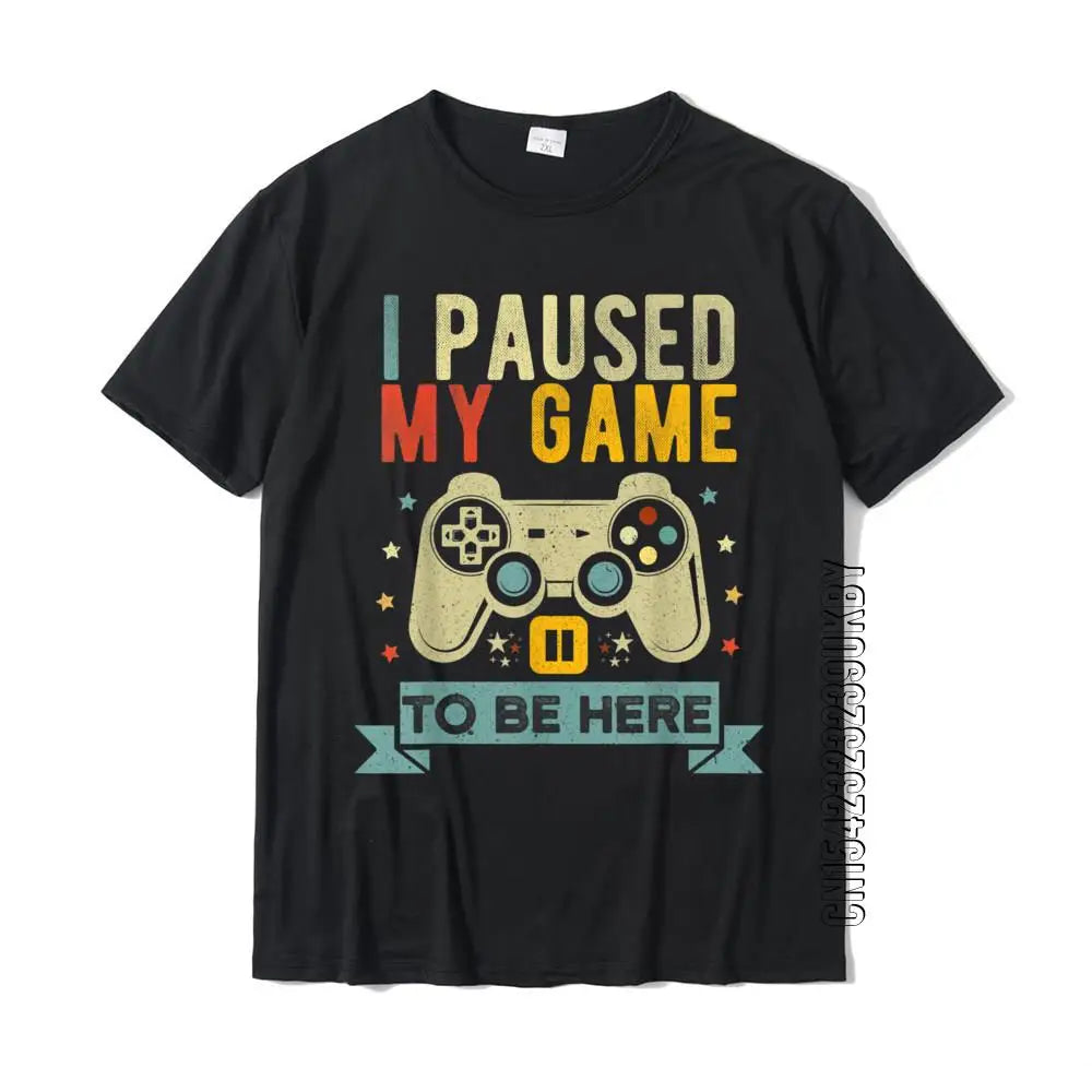 playera gamer "I Paused My Game To Be Here "
